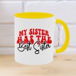 MY SISTER HAS THE BEST SISTRER WYELLW